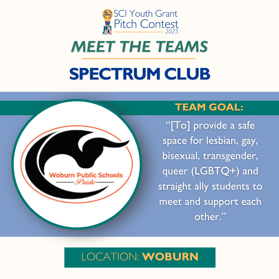 2025 SCI Youth Grant Pitch Contest | Meet the Teams: Spectrum Club “[To] provide a safe space for lesbian, gay, bisexual, transgender, queer (LGBTQ+) and straight ally students to meet and support each other.”