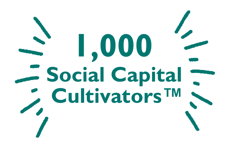 1,000 Social Capital Cultivators™